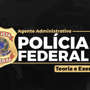CURSO COMPLETO para POLÍCIA FEDERAL - AGENTE ADMINISTRATIVO